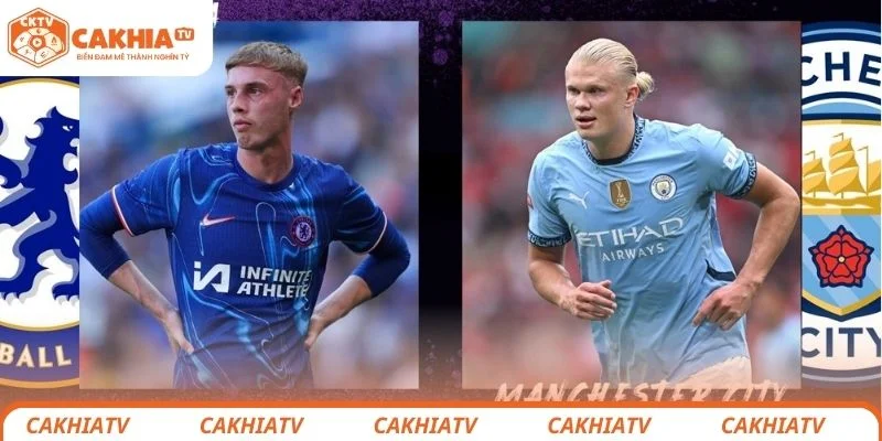 Dự đoán thông tin tổng quan về trận đấu giữa Manchester City vs Chelsea